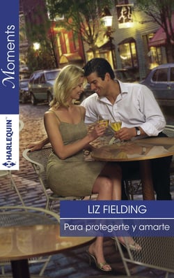 Para protegerte y amarte - El mejor regalo para San Valentín, una novela de Harlequin