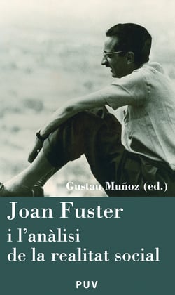 Joan Fuster i l'anàlisi de la realitat social - VI Jornada «Joan Fuster» (Sueca, 11 de novembre de 2008)