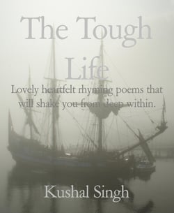 The Tough Life - Lovely heartfelt rhyming poems that will shake you from deep within.