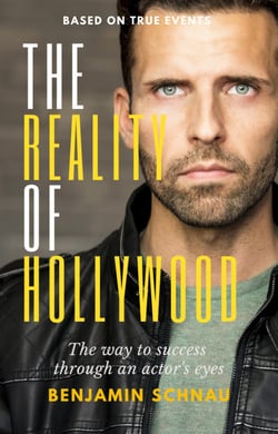 The Reality Of Hollywood - The Way To Success Through An Actor's Eyes