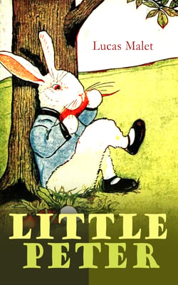Little Peter - A Christmas Morality (Warmhearted Book for a Child of Any Age)