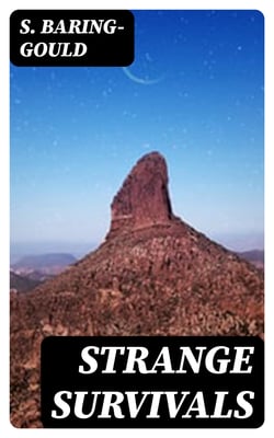 Strange Survivals - Some Chapters in the History of Man