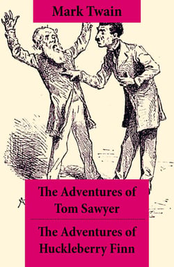 The Adventures of Tom Sawyer + The Adventures of Huckleberry Finn - The Adventures of Tom Sawyer + Adventures of Huckleberry Finn + Tom Sawyer Abroad + Tom Sawyer, Detective