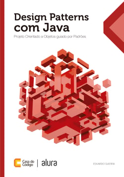 Design Patterns com Java - Projeto orientado a objetos guiado por padrões