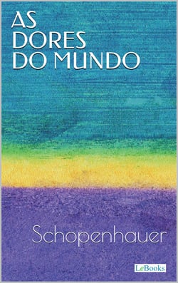 AS DORES DO MUNDO - Schopenhauer