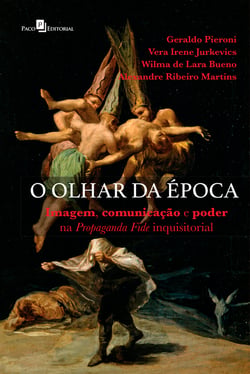 O Olhar da Época - Imagem, comunicação e poder na Propaganda Fide Inquisitorial