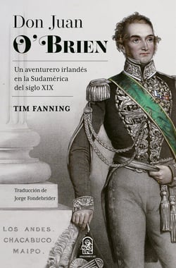 Don Juan O'brien - Un aventurero irlandés en la Sudamérica del siglo XIX