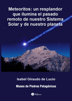 Meteoritos - Un resplandor que ilumina el pasado remoto de nuestro Sistema Solar y de nuestro planeta