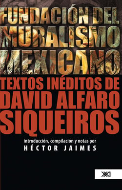 Fundación del muralismo mexicano - Textos inéditos de David Alfaro Siqueiros