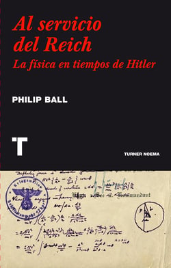 Al servicio del Reich - La física en tiempos de Hitler