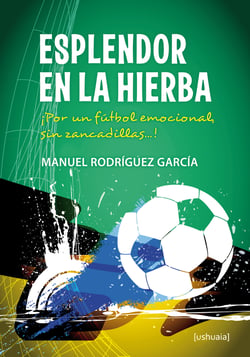 Esplendor en la hierba - ¡Por un fútbol emocional, sin zancadillas...!