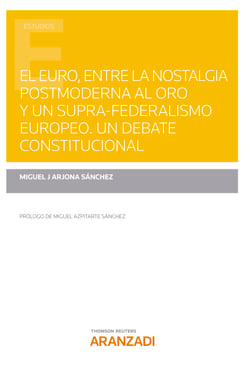 El Euro, entre la nostalgia postmoderna al oro y un supra-federalismo europeo. Un debate constitucional