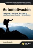 Automotivación - Claves para disfrutar del trabajo y de la vida, con ilusión y entusiasmo