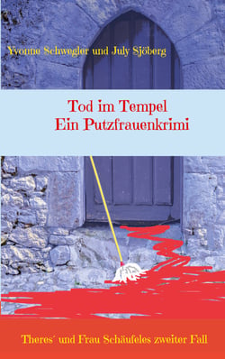 Tod im Tempel - ein Putzfrauenkrimi - Theres und Frau Schäufeles zweiter Fall