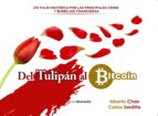 DEL TULIPÁN AL BITCOIN. Un viaje histórico por las principales crisis y burbujas financieras