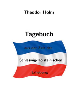 Tagebuch - aus der Zeit der Schleswig-Holsteinischen Erhebung