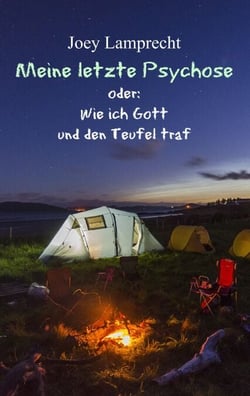 Meine letzte Psychose - oder: Wie ich Gott und den Teufel traf