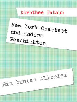 New York Quartett und andere Geschichten - Ein buntes Allerlei