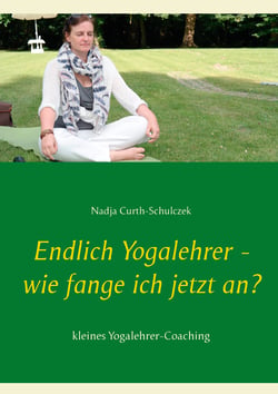 Endlich Yogalehrer - wie fange ich jetzt an? - kleines Yogalehrer-Coaching