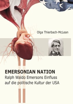 Emersonian Nation - Ralph Waldo Emersons Einfluss auf die politische Kultur der USA