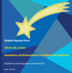 "Werde still, o Erde!" - Adventliches und Weihnachtliches in Gedichten und Geschichten