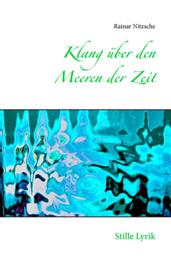 Klang über den Meeren der Zeit - Stille Lyrik