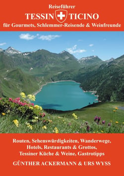 Reiseführer Tessin - Ticino - Für Gourmets, Schlemmer-Reisende &amp; Weinfreunde
