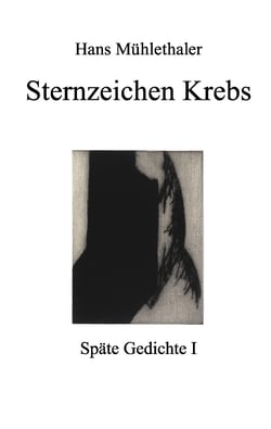 Sternzeichen Krebs - Späte Gedichte I