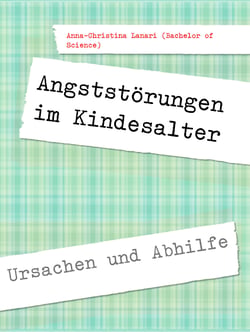 Angststörungen im Kindesalter - Ursachen und Abhilfe