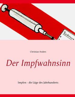 Der Impfwahnsinn - Impfen - die Lüge des Jahrhunderts