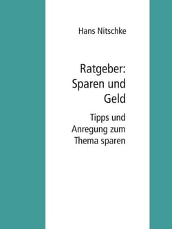 Ratgeber: Sparen und Geld verdienen - Tipps und Anregung zum Thema Sparen