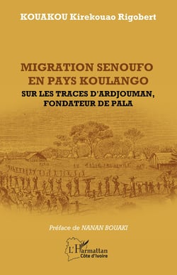 Migration senoufo en pays Koulango - Sur les traces d'Ardjouman, fondateur de pala