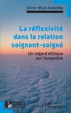 La réflexivité dans la relation soignant-soigné - Un regard éthique sur l'empathie