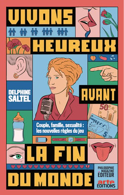 Vivons heureux avant la fin du monde - Couple, famille, sexualité : les nouvelles règles du jeu