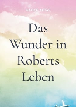 Das Wunder in Roberts Leben - wie Robert seine persönlichen Krise auf wundersame Weise bewältigt