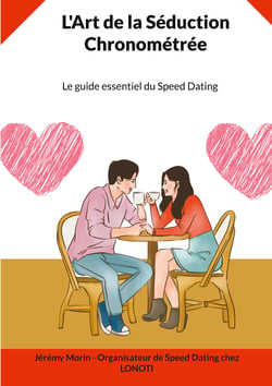 L'Art de la Séduction Chronométrée - Le guide essentiel du Speed Dating