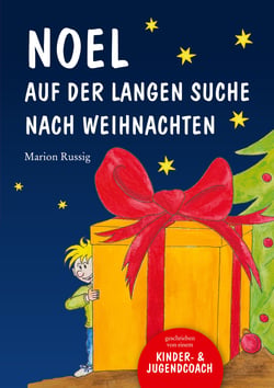 Noel auf der langen Suche nach Weihnachten - Eine Adventsgeschichte voller Mitgefühl und Menschlichkeit in 24 Kapiteln