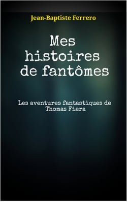 Mes histoires de fantômes - Les aventures fantastiques de Thomas Fiera