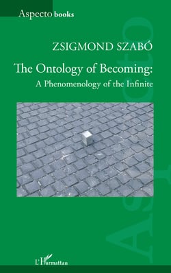 The Ontology of Becoming : - A Phenomenology of the Infinite