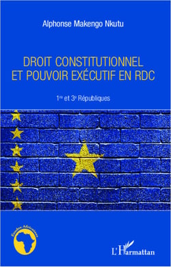 Droit constitutionnel et pouvoir exécutif en RDC - 1er et 3e Républiques