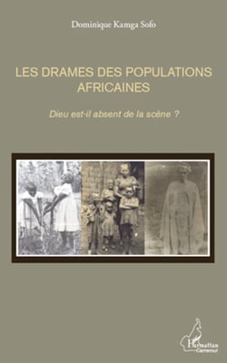 Les drames des populations africaines - Dieu est-il absent de la scène ?