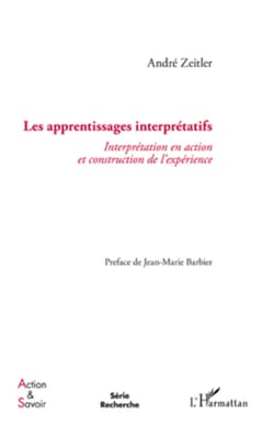 Apprentissages interprétatifs - Interprétation en action et construction de l'expérience