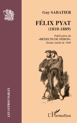 Félix Pyat (1810-1889) - Publication du "Médecin de Néron" - Drame inédit de 1848