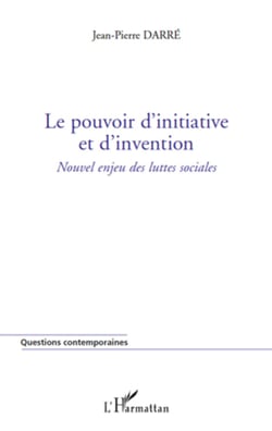 Le pouvoir d'initiative et d'invention - Nouvel enjeu des luttes sociales