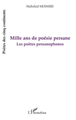 Mille ans de poésie persane - Les poètes persanophones