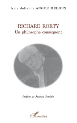 Richard Rorty - Un philosophe conséquent
