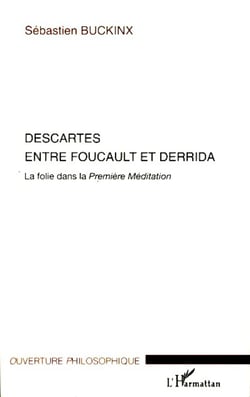 Descartes entre Foucault et Derrida - La folie dans la Première Méditation