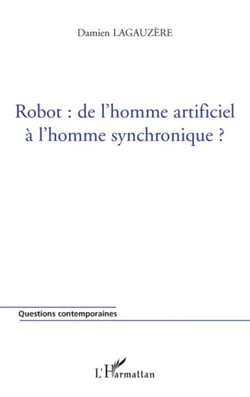 Robot : de l'homme artificiel à l'homme synchronique ?
