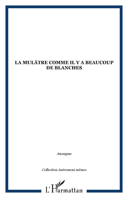 La mulâtre comme il y a beaucoup de blanches