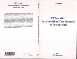 ATT-cratie : la promotion d'un homme et de son clan - Tome I